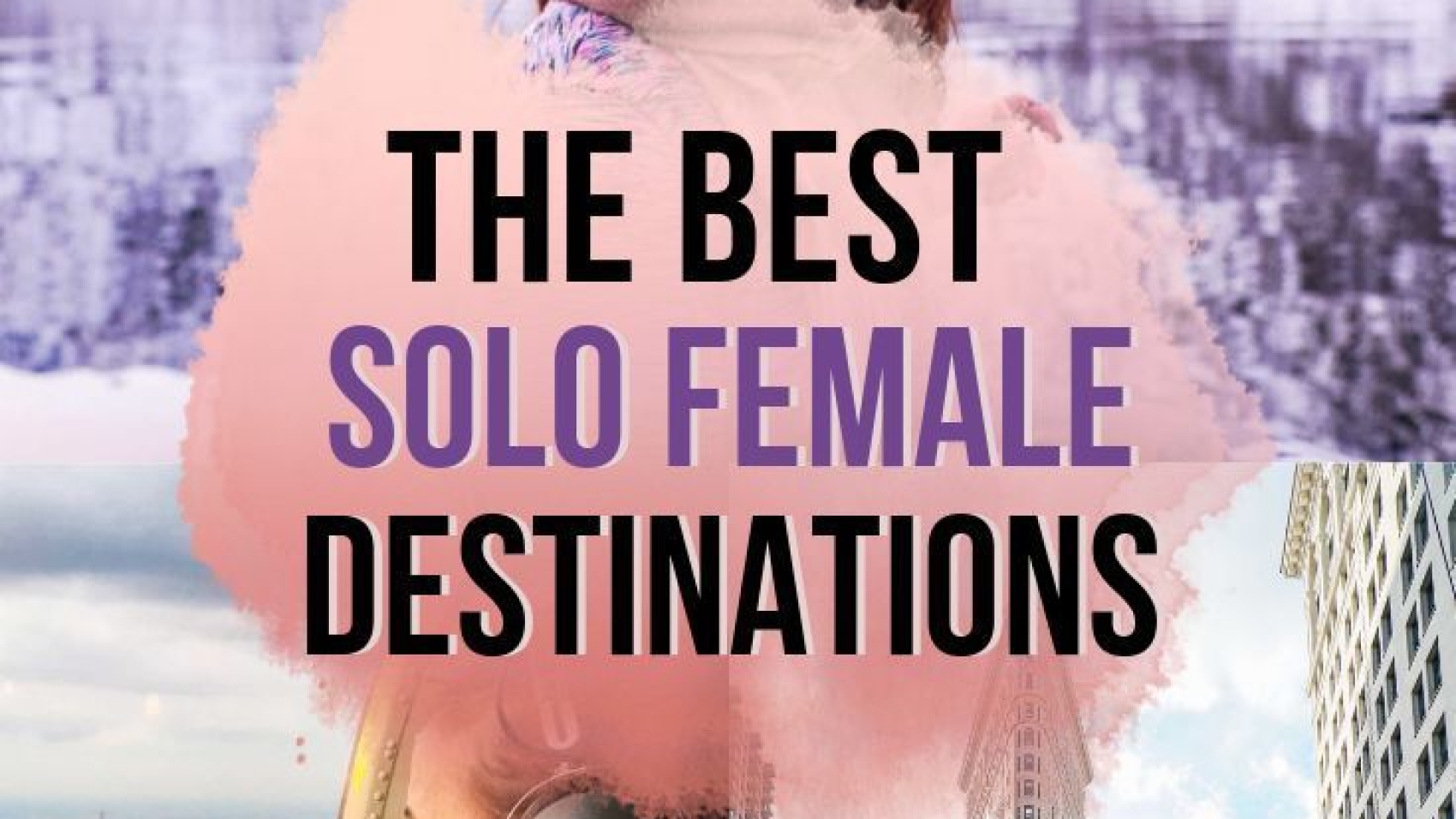 Best Solo Female Travel Destinations — Trusted Travel Girl Krystal Kinney