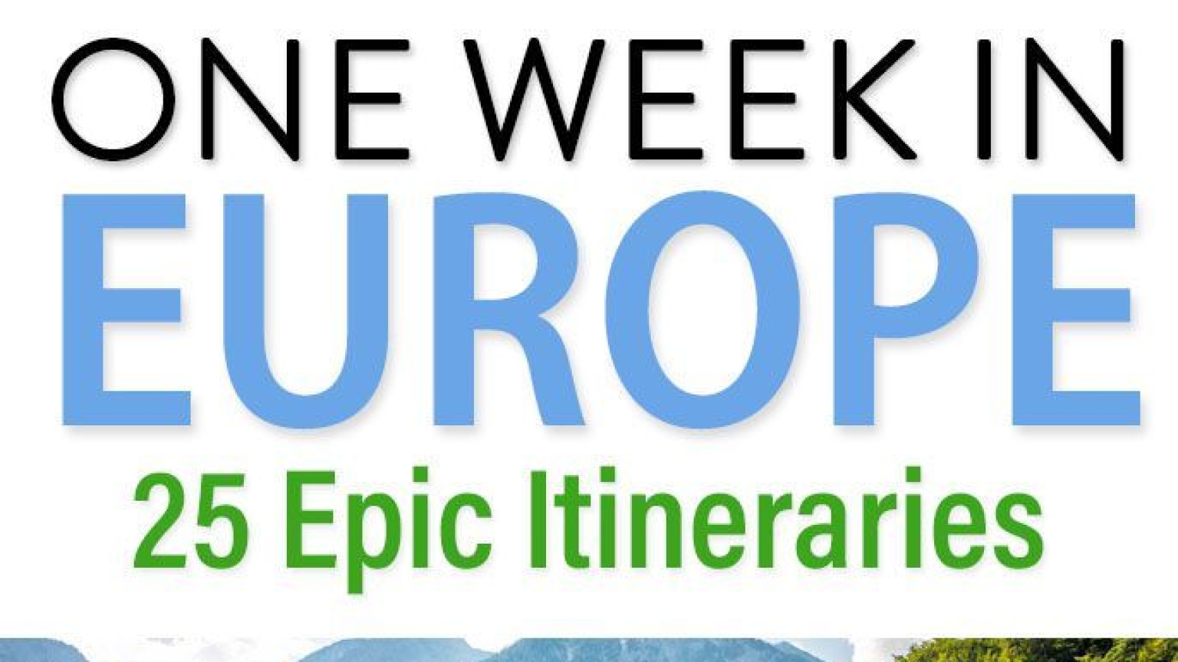 One Week in Europe 25 Epic Itineraries Krystal Kinney