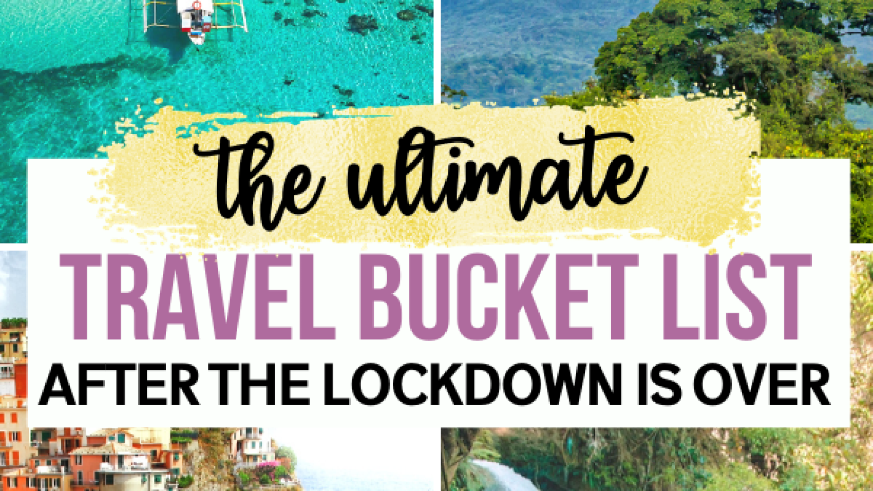 The Ultimate Travel Bucket List After the COVID Lockdowns are Over Krystal Kinney